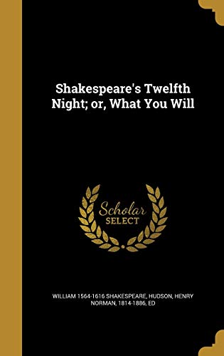 Shakespeare's Twelfth Night; or, What You Will