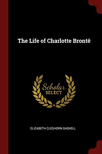 The Life of Charlotte Brontë