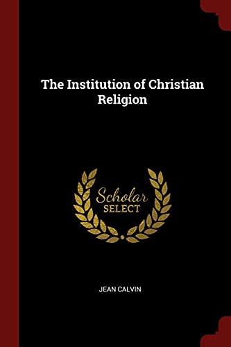 The Institution of Christian Religion