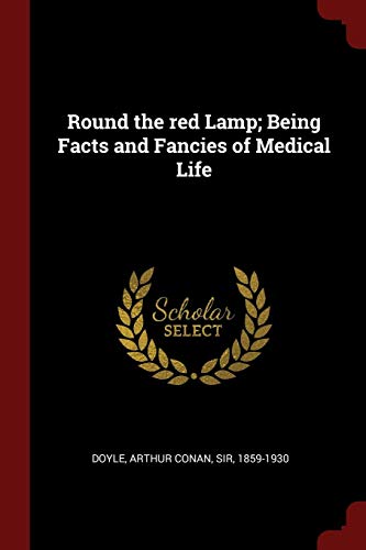 Round the red Lamp; Being Facts and Fancies of Medical Life
