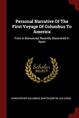 Personal Narrative Of The First Voyage Of Columbus To America: From A Manuscript Recently Discovered In Spain