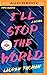 I'll Stop the World