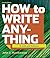 How to Write Anything: A Guide and Reference
