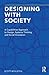 Designing with Society: A Capabilities Approach to Design, Systems Thinking and Social Innovation