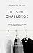 The Style Challenge: A 9-step guide to creating a capsule wardrobe and a curated closet you will love (Streamline Your Life)
