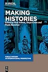 Making Histories (Public History in International Perspective Book 1)