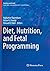 Diet, Nutrition, and Fetal Programming by Rajkumar Rajendram
