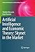 Artificial Intelligence and Economic Theory: Skynet in the Market (Advanced Information and Knowledge Processing)