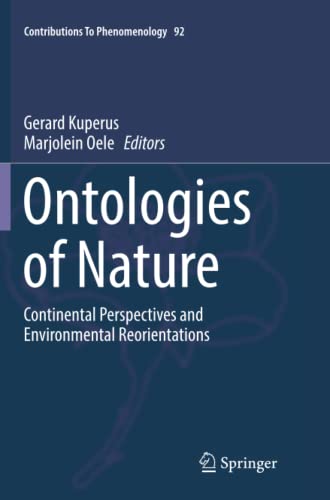 Ontologies of Nature: Continental Perspectives and Environmental Reorientations (Contributions to Phenomenology, 92)