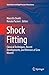 Shock Fitting: Classical Techniques, Recent Developments, and Memoirs of Gino Moretti (Shock Wave and High Pressure Phenomena)