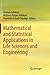Mathematical and Statistical Applications in Life Sciences and Engineering