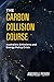 The Carbon Collision Course by Andrew Perry