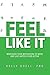 Feel Like It: Makeover Your...