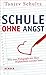 Schule ohne Angst. Wie eine Pädagogik mit Herz Wirklichkeit w... by Tanjev Schultz