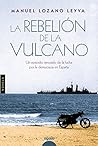 La rebelión de la vulcano by Manuel Lozano Leyva