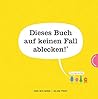 Dieses Buch auf keinen Fall ablecken! by Idan Ben-Barak, Julian Frost