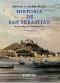 Historia De San Sebastián. De Los Orígenes A Nuestros Días (Paperback)