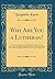 Why Are You a Lutheran?: Or...