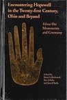 Encountering Hopewell in the Twenty-first Century, Ohio and Beyond: Volume 1: Monuments and Ceremony (Ohio History and Culture)