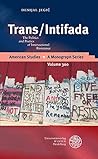 Trans / Intifada: The Politics and Poetics of Intersectional Resistance (American Studies - A Monograph)