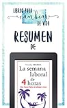 Resumen De "La Semana Laboral de 4 Horas (The 4-Hour Work Wee... by Libros para cambiar de vida