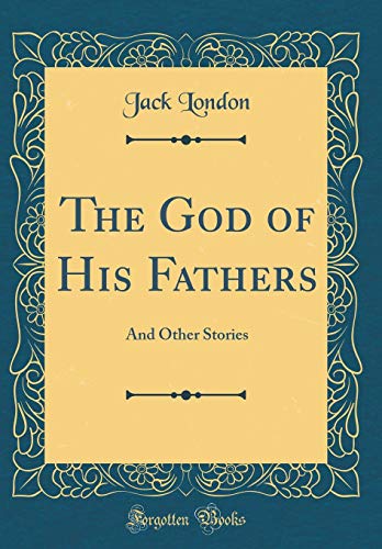 The God of His Fathers: And Other Stories