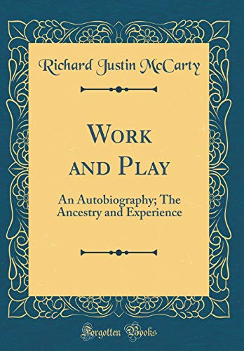 Work and Play: An Autobiography; The Ancestry and Experience (Classic Reprint)
