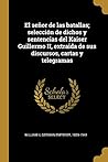 El señor de las batallas; selección de dichos y sentencias del Kaiser Guillermo II, extraida de sus discursos, cartas y telegramas (Spanish Edition)
