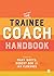 The Trainee Coach Handbook