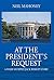 At the President's Request by Neil Mahoney