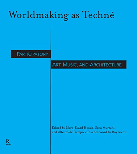 Worldmaking As Techné: Participatory Art, Music, and Architecture (Paperback)