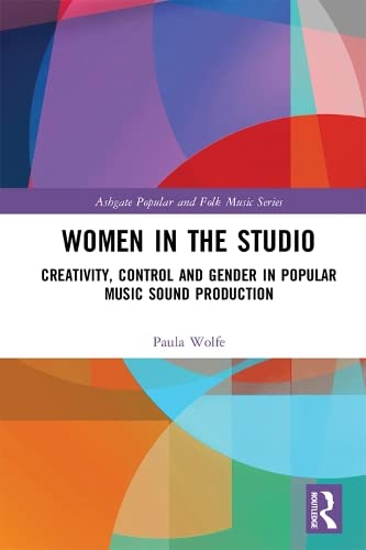 Women in the Studio: Creativity, Control and Gender in Popular Music Sound Production (ebook)