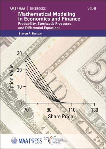 Mathematical Modeling in Economics and Finance: Probability, Stochastic Processes, and Differential Equations (AMS/MAA Textbooks)