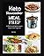 Keto Slowcooker Meal Prep: 90 Day Low-Carb, High-Fat Ketogenic Recipes to Boost Weight Loss.