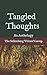 Tangled Thoughts: An Anthology