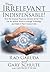 From Irrelevant to Indispensable!: How the Greatest Financial Advisers of Our Time Use the Spoken Word to Leverage Technology and Make It Their Greatest Ally
