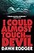I could almost touch the Devil by Dawn Rodger