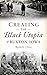 Creating the Black Utopia of Buxton, Iowa