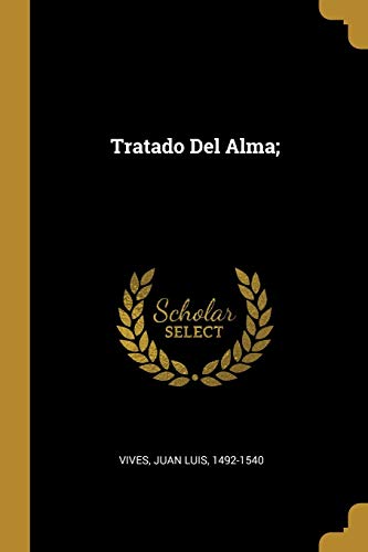 Tratado Del Alma; (Spanish Edition)