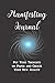 Manifesting Journal: Put Your Thoughts on Paper and Create Your New Reality, Law of Attraction Notebook