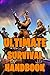 Ultimate Survival Handbook: All-In-One Fortnite Battle Royale Survival Game Guide Book. Secrets, Hints, Tips & Tricks, Strategies How to Survive and Win the Game. Unofficial Fortnite Book 2019