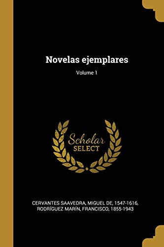 Novelas ejemplares; Volume 1 (Spanish Edition)