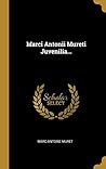 Marci Antonii Mureti Juvenilia... (French Edition)