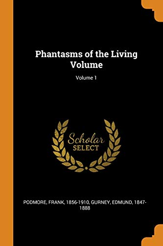 Phantasms of the Living Volume; Volume 1
