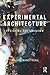 Experimental Architecture: Designing the Unknown