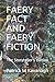 FAERY FACT AND FAERY FICTION: The Storyteller's edition