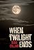When Twilight Ends