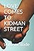 LOVE COMES TO KIDMAN STREET