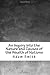 An Inquiry Into the Nature and Causes of the Wealth of Nations