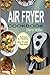 Air Fryer Cookbook: Delicio...
